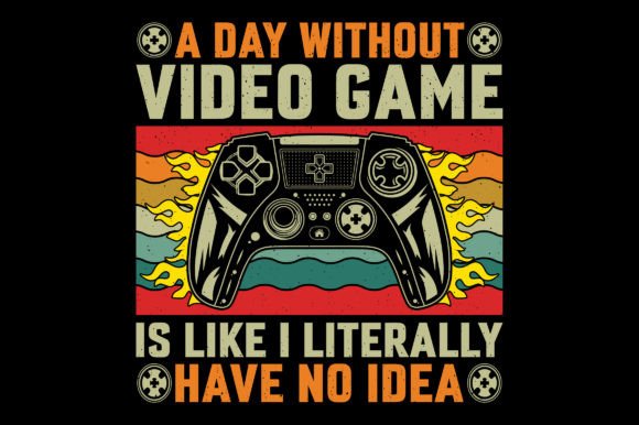 A Day Without Video Game T-Shirt Graphic: The Ultimate Design Asset