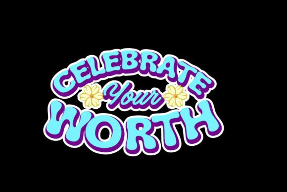 Celebrate Your Worth: A Graphic Tee Design for Bold Statements