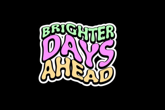 Embrace Optimism: The Brighter Day Ahead Graphic Tee Design