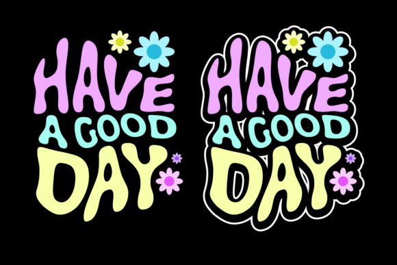 More Than a Tee: Unlocking the Power of Have a Good Day Quotes Graphic